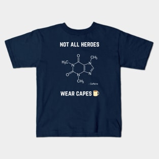 Not All Heroes Wear Capes Kids T-Shirt